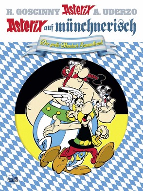 Asterix auf münchnerisch von Goscinny,  René, Penndorf,  Gudrun, Reichert,  Carl-Ludwig, Uderzo,  Albert, Wachtveitl,  Udo