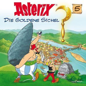 Asterix – CD. Hörspiele / 05: Asterix – Die goldene Sichel von Celestine, Ester,  Alexander, Goscinny,  René, Penndorf,  Gudrun, Uderzo,  Albert