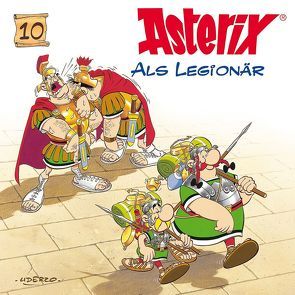 Asterix – CD. Hörspiele / 10: Asterix als Legionär von Celestine, Ester,  Alexander, Goscinny,  René, Penndorf,  Gudrun, Uderzo,  Albert