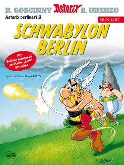 Asterix Mundart Berlinerisch III von Goscinny,  René, Gottschild,  Martin, Uderzo,  Albert