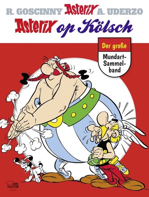 Asterix op Kölsch von Goscinny,  René, Gröbe,  Volker, Herwegen,  Alice, Nitt,  Ingeborg, Schumacher,  Gerd, Uderzo,  Albert