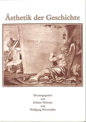 Ästhetik der Geschichte von Holzner,  Johann, Wiesmüller,  Wolfgang