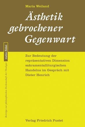 Ästhetik gebrochener Gegenwart von Weiland,  Maria