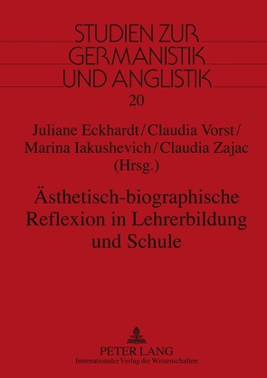 Ästhetisch-biographische Reflexion in Lehrerbildung und Schule von Eckhardt,  Juliane, Iakushevich,  Marina, Vorst,  Claudia, Zajac,  Claudia