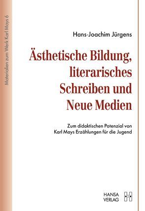Ästhetische Bildung, literarisches Schreiben und Neue Medien von Jürgens,  Hans-Joachim