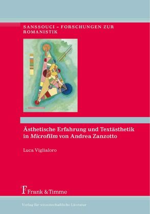 Ästhetische Erfahrung und Textästhetik in „Microfilm“ von Andrea Zanzotto von Viglialoro,  Luca