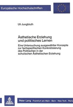 Ästhetische Erziehung und politisches Lernen von Jungbluth,  Uli