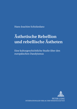 Ästhetische Rebellion und rebellische Ästheten von Schickedanz,  Hans-Joachim