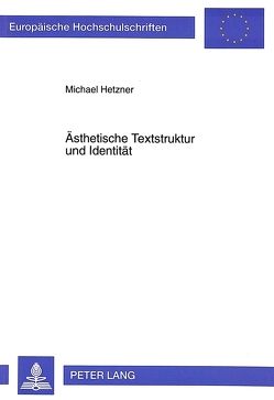 Ästhetische Textstruktur und Identität von Hetzner,  Michael