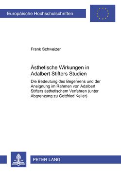 Ästhetische Wirkungen in Adalbert Stifters «Studien» von Schweizer,  Frank