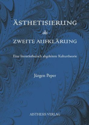 Ästhetisierung als Zweite Aufklärung von Peper,  Jürgen