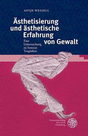 Ästhetisierung und ästhetische Erfahrung von Gewalt von Wessels,  Antje