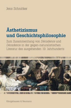 Ästhetizismus und Geschichtsphilosophie von Schnitker,  Jens