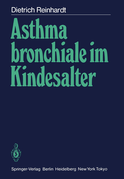 Asthma bronchiale im Kindesalter von Reinhardt,  Dietrich