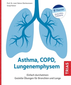 Asthma, COPD, Lungenemphysem von Dierkesmann,  Rainer, Kaiser,  Sonja