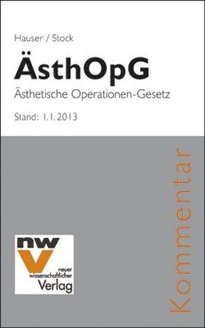 ÄsthOpG Bundesgesetz über die Durchführung von ästhetischen Behandlungen und Operationen von Hauser,  Werner, Stock,  Wolfgang