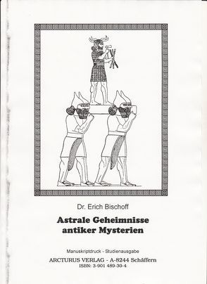 Astrale Geheimnisse antiker Mysterien von Bischoff,  Erich, Bruk,  Kurt J