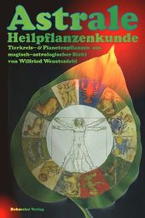 Astrale Heilpflanzenkunde von Weustenfeld,  Wilfried