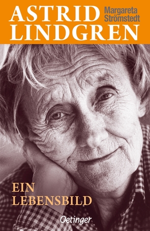 Astrid Lindgren. Ein Lebensbild von Forsell,  Jacob, Kicherer,  Birgitta, Strömstedt,  Margareta