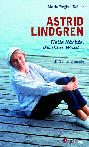 Astrid Lindgren. Helle Nächte, dunkler Wald von Kaiser,  Maria Regina