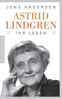 Astrid Lindgren. Ihr Leben von Andersen,  Jens, Sonnenberg,  Ulrich