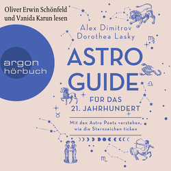 Astro-Guide für das 21. Jahrhundert von Dimitrov,  Alex, Karun,  Vanida, Krauss,  Viola, Lasky,  Dorothea, Schönfeld,  Oliver Erwin