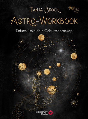 Astro-Workbook: Entschlüssle dein Geburtshoroskop – Lerne Schritt für Schritt dein Birth Chart lesen und deuten von Brock,  Tanja