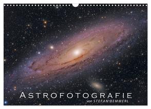 Astrofotografie von Stefan Bemmerl (Wandkalender 2024 DIN A3 quer), CALVENDO Monatskalender von Bemmerl,  Stefan
