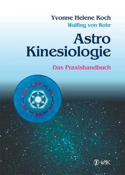 AstroKinesiologie von Koch,  Yvonne H, Rohr,  Wulfing von