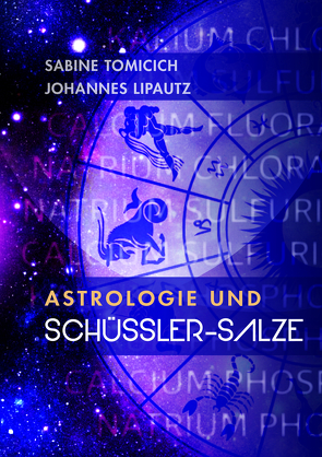 Astrologie und Schüssler-Salze von Lipautz,  Johannes, Tomicich,  Sabine
