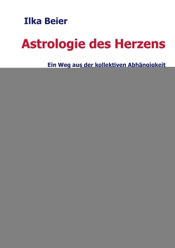 Astrologie des Herzens von Beier,  Ilka, Splett,  Gaby