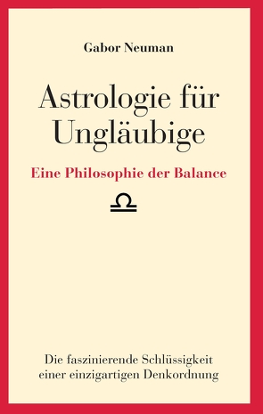 Astrologie für Ungläubige von Neuman,  Gabor