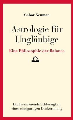 Astrologie für Ungläubige von Neuman,  Gabor