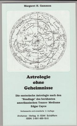 Astrologie ohne Geheimnisse von Bruk,  Kurt J, Cayce,  Edgar, Furst,  Jeffrey, Gammon,  Margaret H, Grubeck,  Peter, Gründl,  Maria