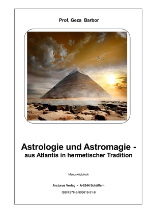Astrologie und Astromagie – aus Atlantis in hermetischer Tradition von Prof. Barbor,  Geza