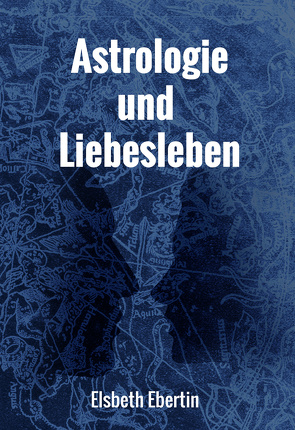 Astrologie und Liebesleben von Ebertin,  Elsbeth