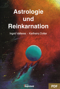 Astrologie und Reinkarnation von Dotter,  Karlheinz, Vallieres,  Ingrid