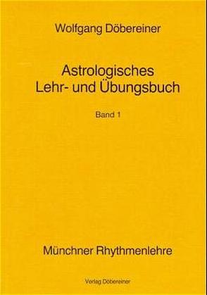 Astrologisches Lehr- und Übungsbuch von Döbereiner,  Wolfgang