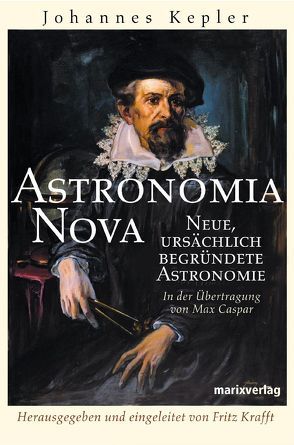 Astronomia Nova von Caspar,  Max, Kepler,  Johannes, Krafft,  Fritz