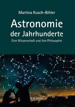 Astronomie der Jahrhunderte von Kusch-Bihler,  Martina