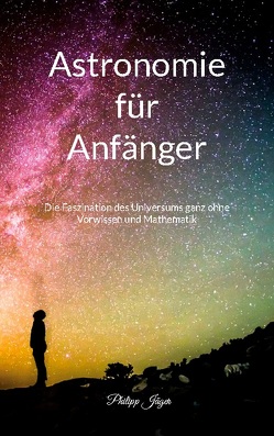 Astronomie für Anfänger (Farbversion) von Jäger,  Philipp