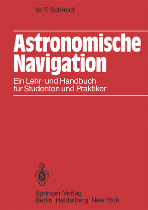 Astronomische Navigation von Schmidt,  Werner F