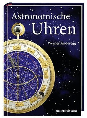 Astronomische Uhren von Anderegg,  Werner