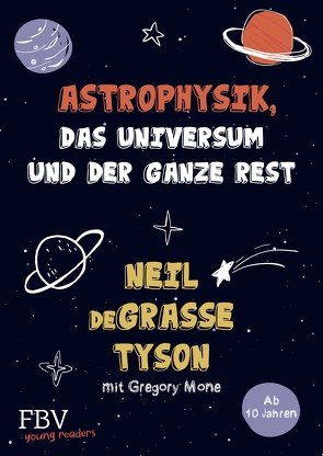 Astrophysik, das Universum und der ganze Rest von Kober,  Hainer, Mone,  Gregory, Tyson,  Neil deGrasse