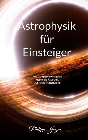 Astrophysik für Einsteiger (Farbversion) von Jäger,  Philipp