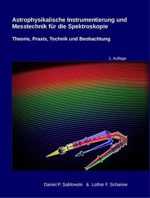 Astrophysikalische Instrumentierung und Messtechnik für die Spektroskopie von Sablowski,  Daniel, Schanne,  Lothar