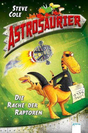 Astrosaurier (1). Die Rache der Raptoren von Cole,  Steve, Fowkes,  Charlie, Freund,  Wieland, Wandel,  Andrea