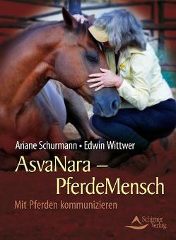 AsvaNara – PferdeMensch von Schurmann,  Ariane, Wittwer,  Edwin