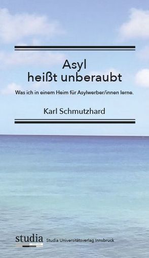 Asyl heißt unberaubt von Schmutzhard,  Karl