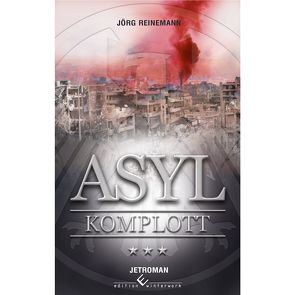 Asyl Komplott von Reinemann,  Jörg